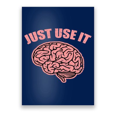 Just Use It Funny Brain Poster