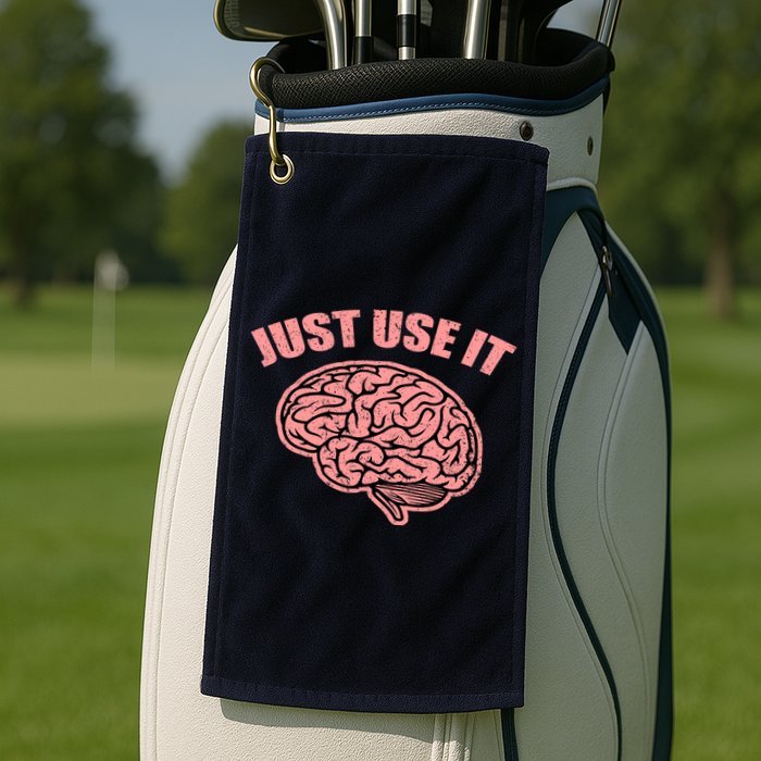 Just Use It Funny Brain Golf Towel