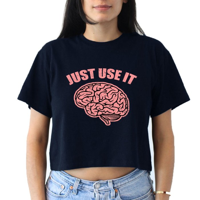 Just Use It Funny Brain Crop Top