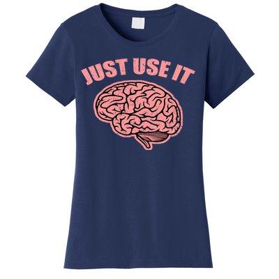 Just Use It Funny Brain Women's T-Shirt