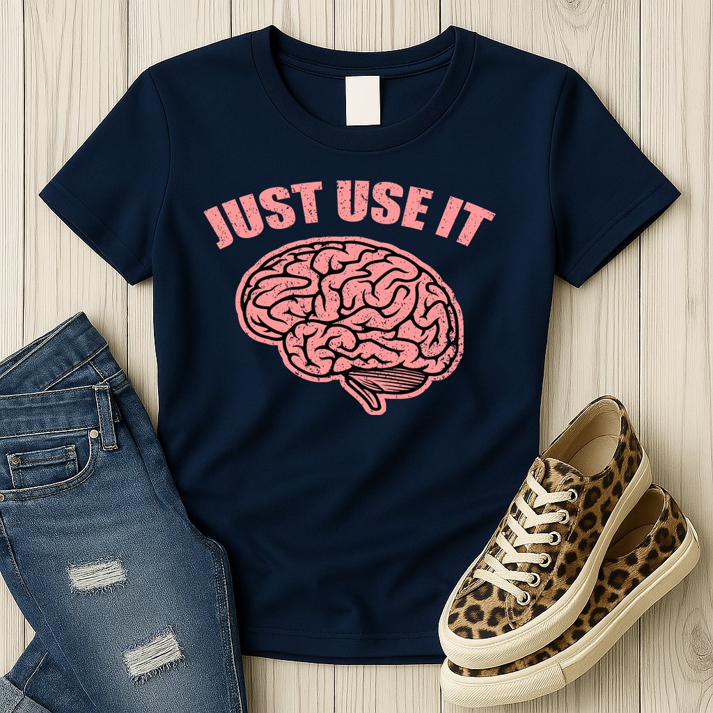 Just Use It Funny Brain Womens T-Shirt