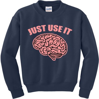 Just Use It Funny Brain Kids Sweatshirt
