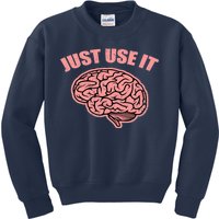 Just Use It Funny Brain Kids Sweatshirt