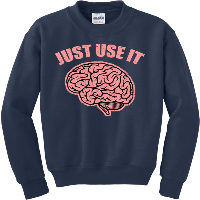 Just Use It Funny Brain Kids Sweatshirt