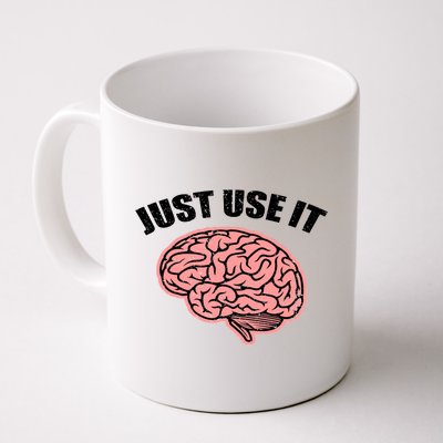 Just Use It Funny Brain Coffee Mug