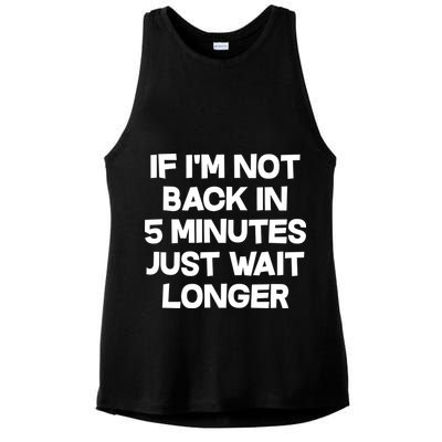 Just Wait Five Minuets Longer Ladies PosiCharge Tri-Blend Wicking Tank