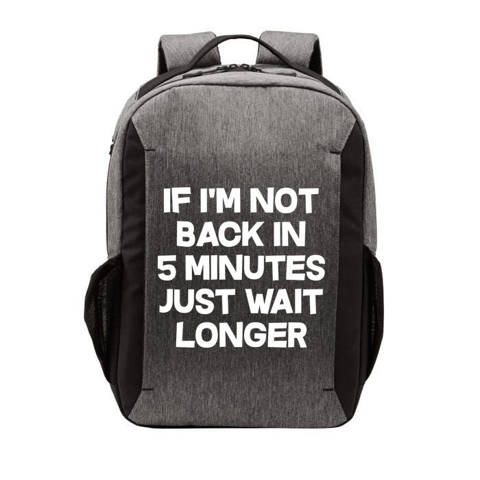 Just Wait Five Minuets Longer Vector Backpack