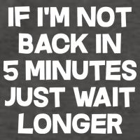 Just Wait Five Minuets Longer Vector Backpack