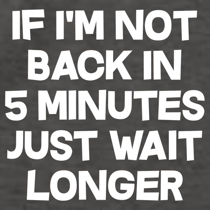 Just Wait Five Minuets Longer Vector Backpack