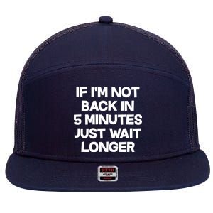 Just Wait Five Minuets Longer 7 Panel Mesh Trucker Snapback Hat