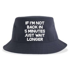 Just Wait Five Minuets Longer Sustainable Bucket Hat