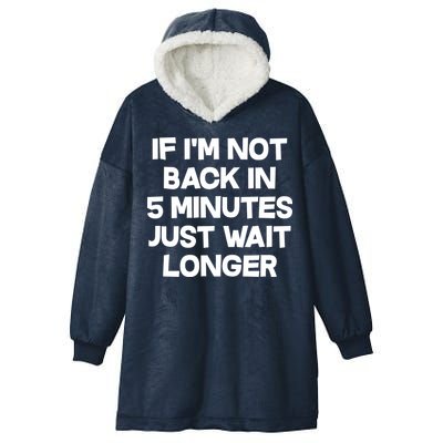 Just Wait Five Minuets Longer Hooded Wearable Blanket