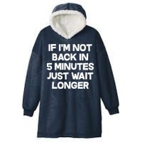 Just Wait Five Minuets Longer Hooded Wearable Blanket