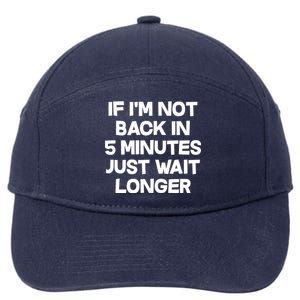 Just Wait Five Minuets Longer 7-Panel Snapback Hat