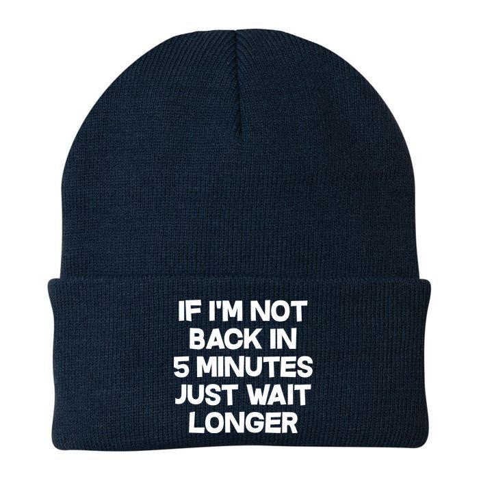 Just Wait Five Minuets Longer Knit Cap Winter Beanie