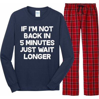 Just Wait Five Minuets Longer Long Sleeve Pajama Set