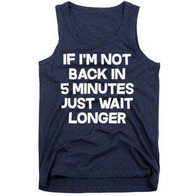 Just Wait Five Minuets Longer Tank Top