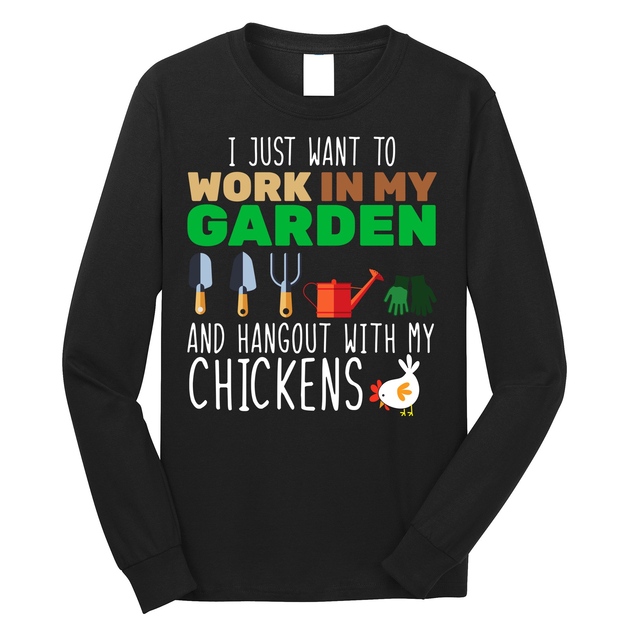 Just Want To Work In My Garden Long Sleeve Shirt