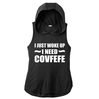 Just Woke Up I Need Covfefe Ladies PosiCharge Tri-Blend Wicking Draft Hoodie Tank