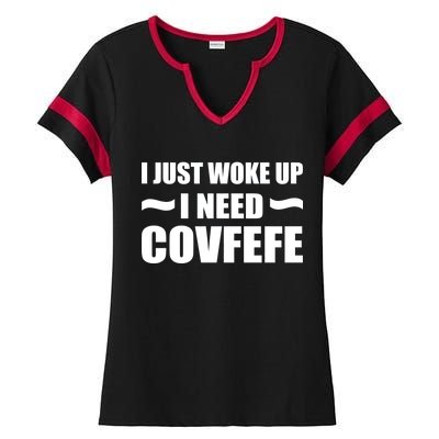 Just Woke Up I Need Covfefe Ladies Halftime Notch Neck Tee