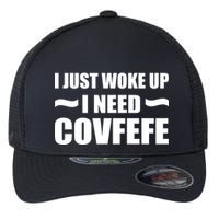 Just Woke Up I Need Covfefe Flexfit Unipanel Trucker Cap