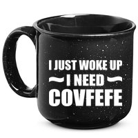Just Woke Up I Need Covfefe 15oz Campfire Ceramic Mug