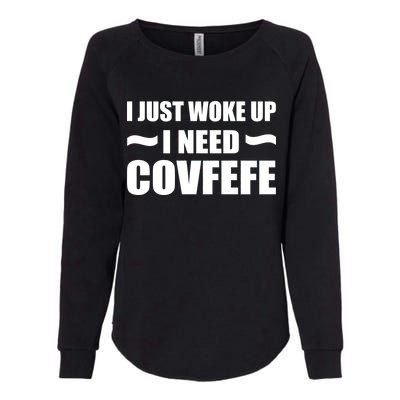 Just Woke Up I Need Covfefe Womens California Wash Sweatshirt