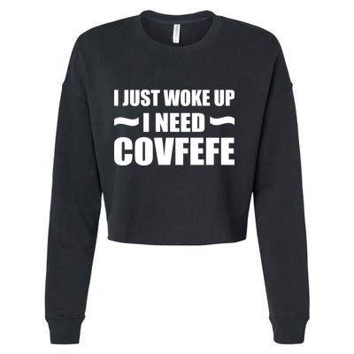 Just Woke Up I Need Covfefe Cropped Pullover Crew