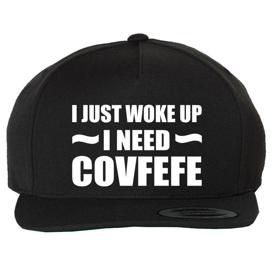 Just Woke Up I Need Covfefe Wool Snapback Cap