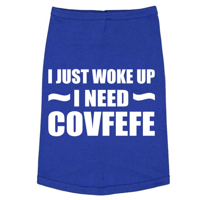 Just Woke Up I Need Covfefe Doggie Tank