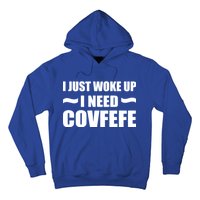 Just Woke Up I Need Covfefe Hoodie