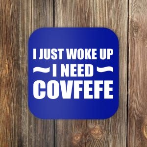 Just Woke Up I Need Covfefe Coaster