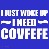 Just Woke Up I Need Covfefe Magnet