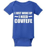Just Woke Up I Need Covfefe Baby Bodysuit