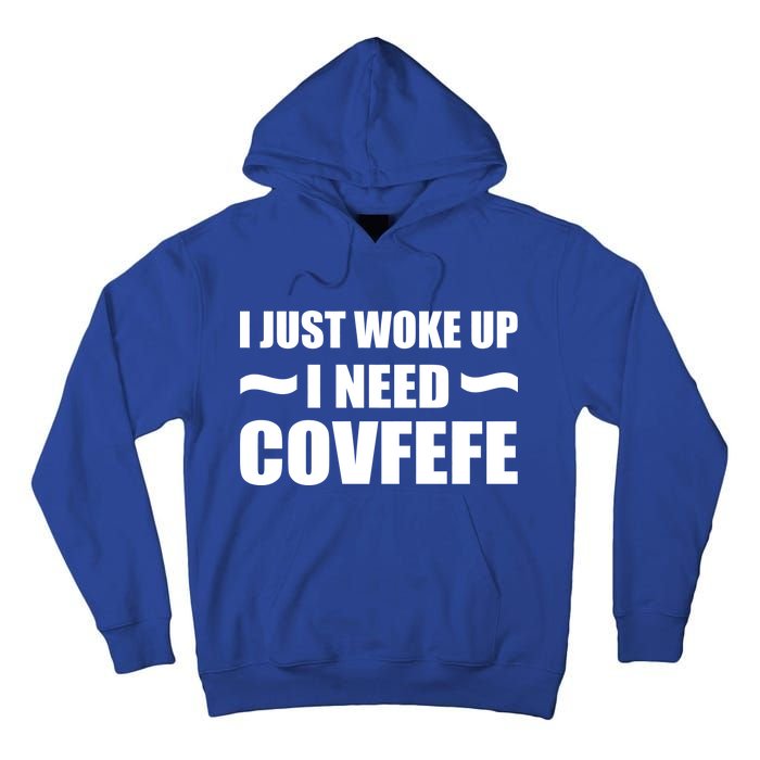 Just Woke Up I Need Covfefe Tall Hoodie