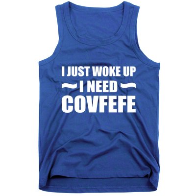 Just Woke Up I Need Covfefe Tank Top