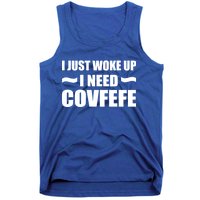 Just Woke Up I Need Covfefe Tank Top