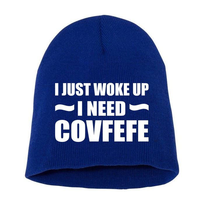 Just Woke Up I Need Covfefe Short Acrylic Beanie