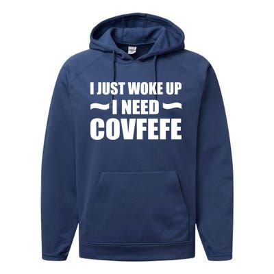 Just Woke Up I Need Covfefe Performance Fleece Hoodie