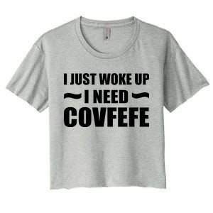 Just Woke Up I Need Covfefe Women's Crop Top Tee