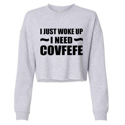 Just Woke Up I Need Covfefe Cropped Pullover Crew