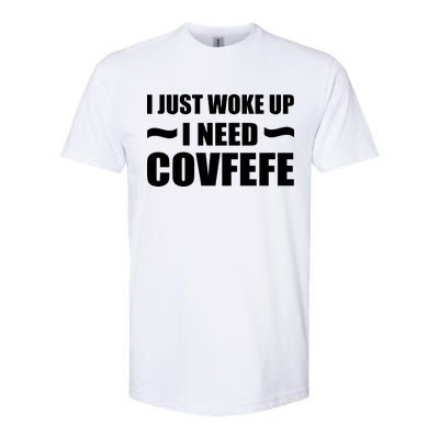 Just Woke Up I Need Covfefe Softstyle® CVC T-Shirt