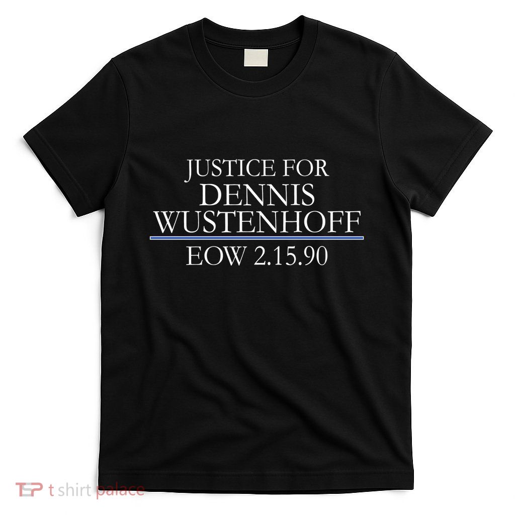 Justice For Dennis Wustenhoff EOW 2-15-90 T-Shirt