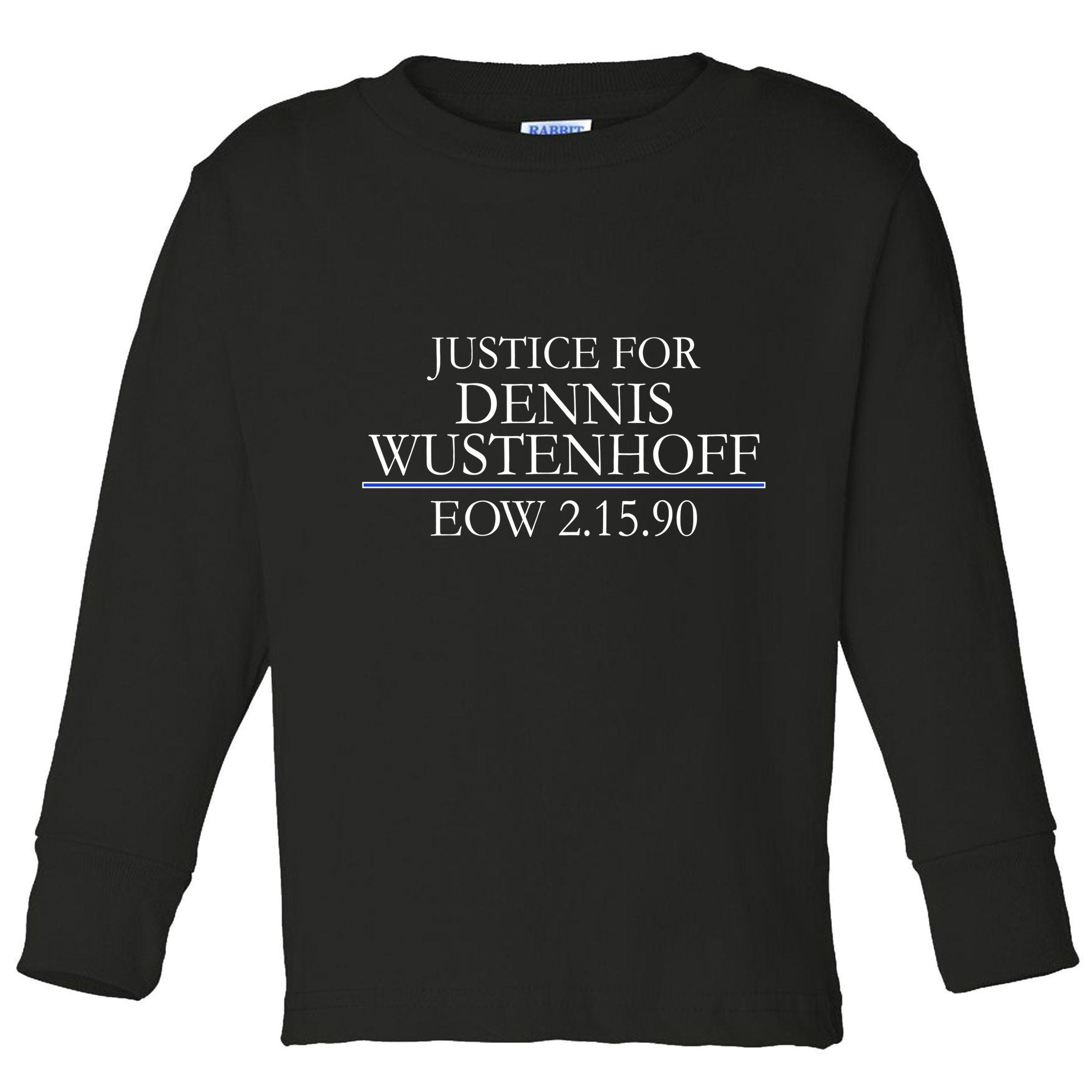 Justice For Dennis Wustenhoff EOW 2-15-90 Toddler Long Sleeve Shirt