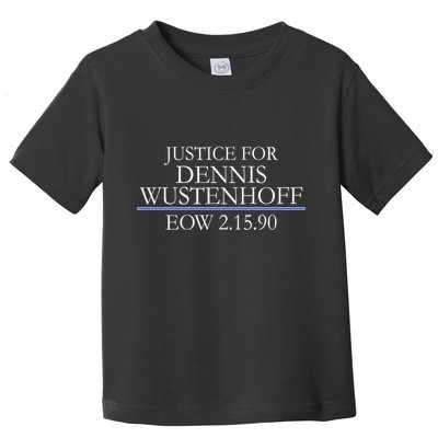 Justice For Dennis Wustenhoff EOW 2-15-90 Toddler T-Shirt