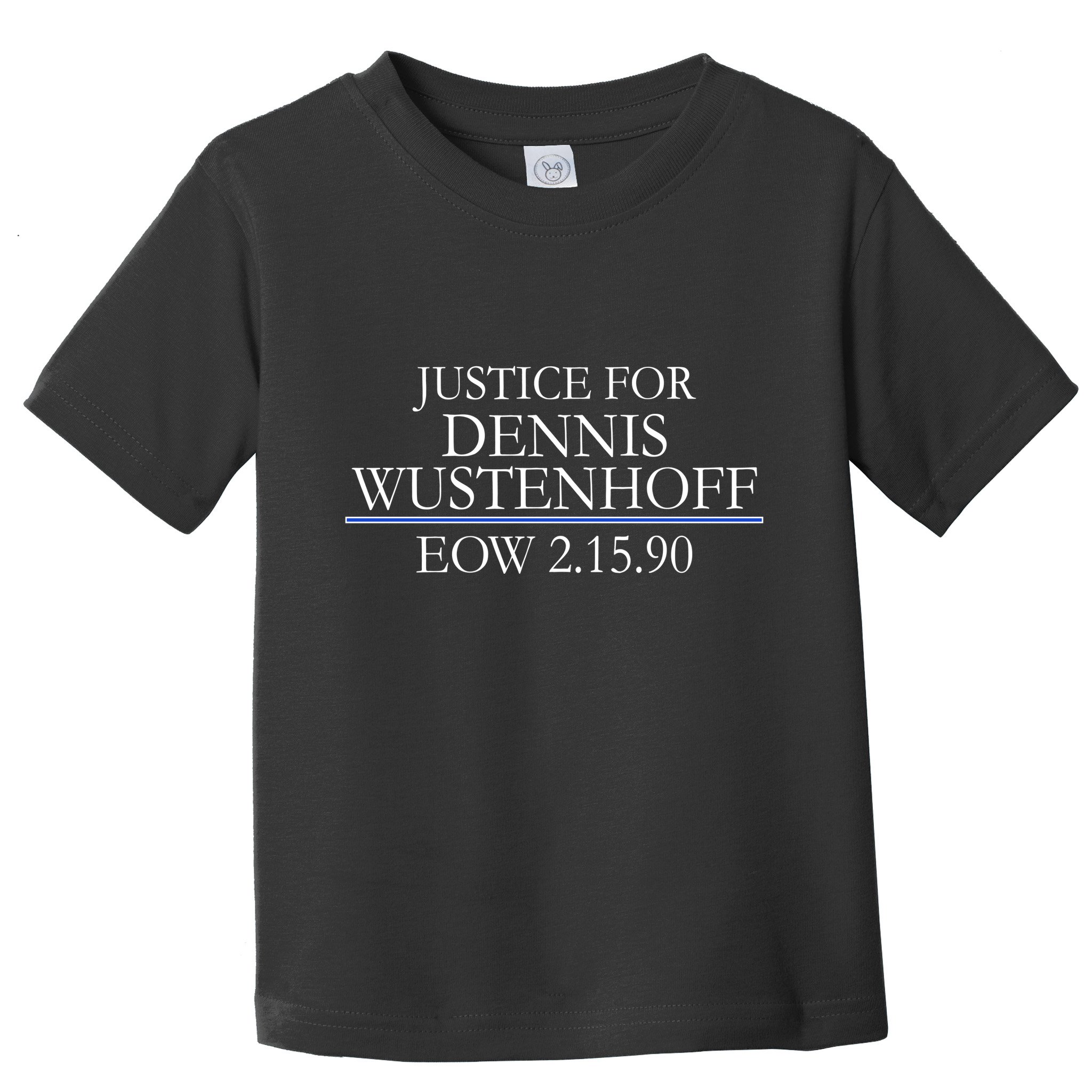 Justice For Dennis Wustenhoff EOW 2-15-90 Toddler T-Shirt
