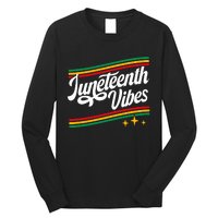 Juneteenth Vibes Black History Month Black Proud Long Sleeve Shirt