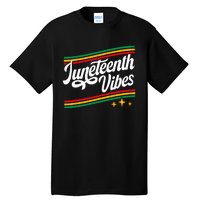 Juneteenth Vibes Black History Month Black Proud Tall T-Shirt