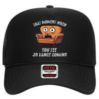 Jd Vance Couch That Moment When You See Jd Coming High Crown Mesh Back Trucker Hat