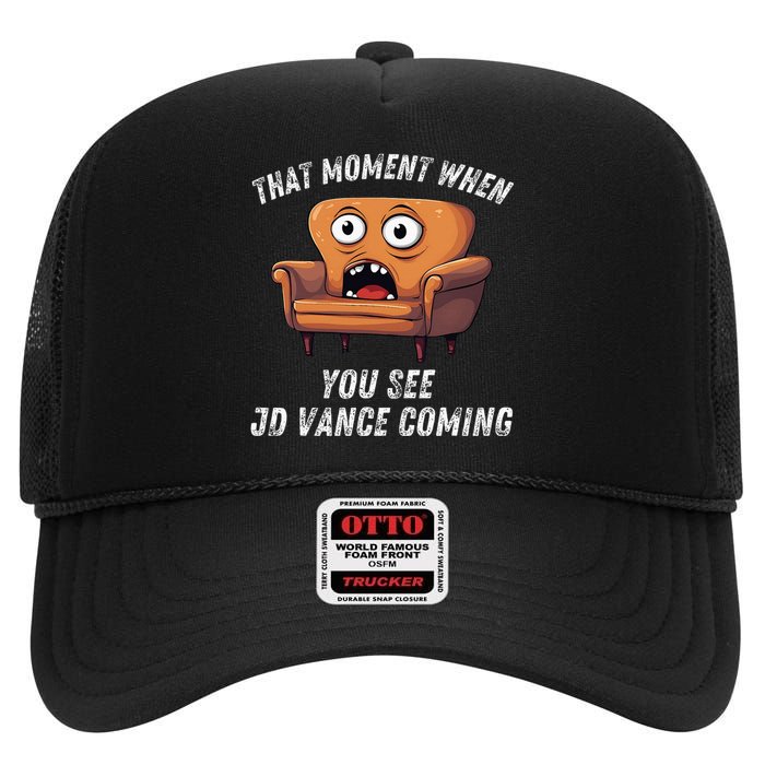 Jd Vance Couch That Moment When You See Jd Coming High Crown Mesh Back Trucker Hat